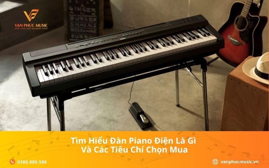 Tìm Hiểu Đàn Piano Điện Là Gì Và Các Tiêu Chí Chọn Mua
