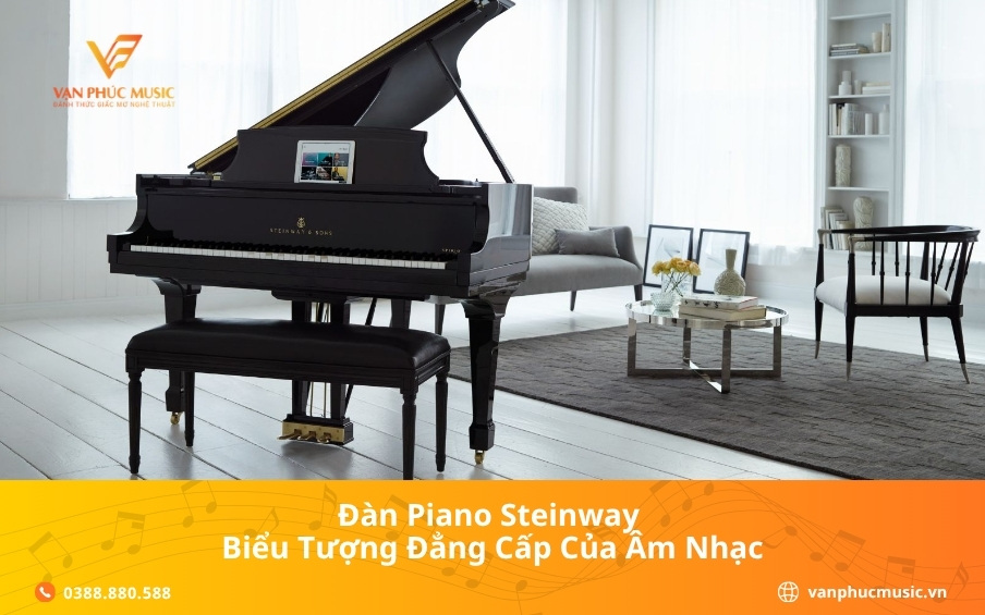 Đàn Piano Steinway: Biểu tượng đẳng cấp của âm nhạc