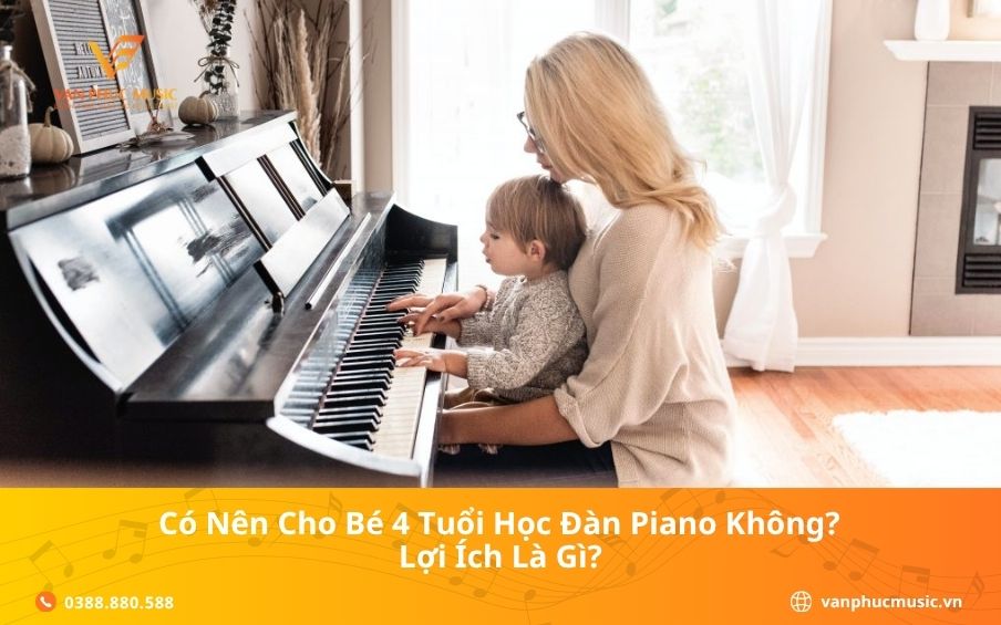 Có nên cho bé 4 tuổi học đàn piano không, lợi ích là gì?