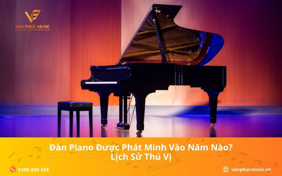 Đàn piano được phát minh vào năm nào? Lịch sử thú vị