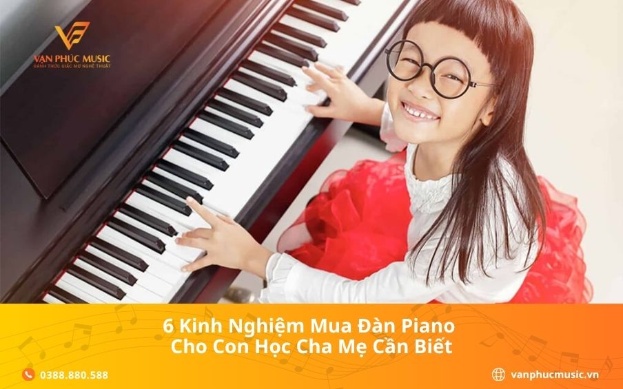 6 kinh nghiệm mua đàn piano cho con học cha mẹ cần biết