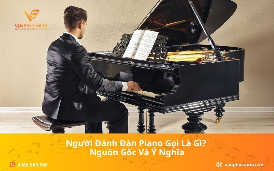 Người đánh đàn piano gọi là gì? Nguồn gốc và ý nghĩa