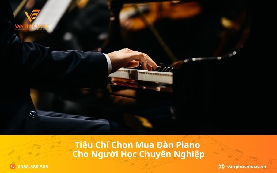 Tiêu chí chọn mua đàn piano cho người học chuyên nghiệp