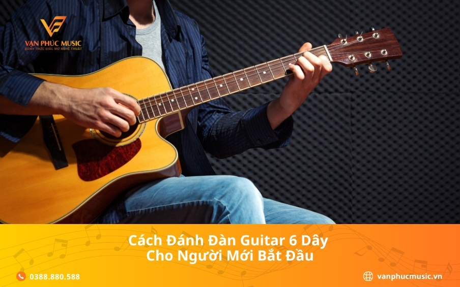 Cách đánh đàn guitar 6 dây cho người mới bắt đầu