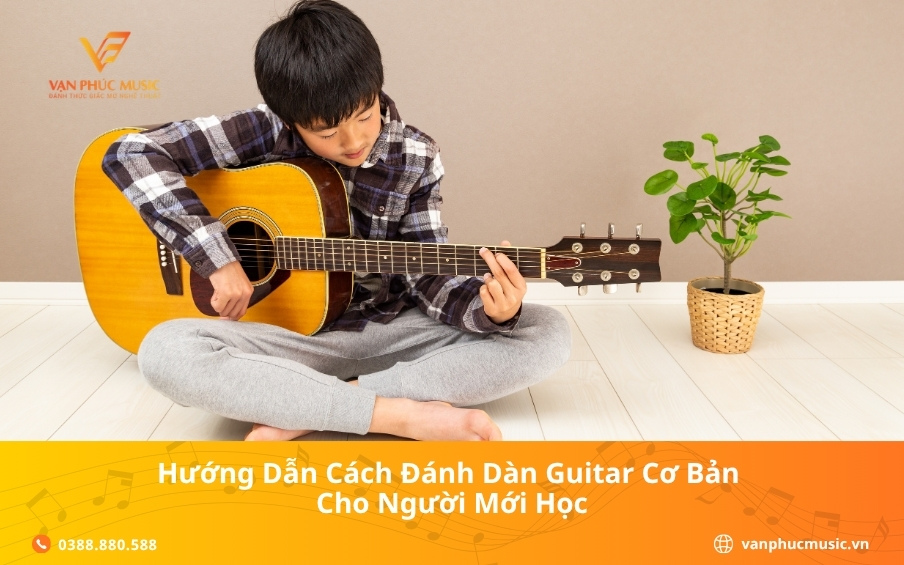 Hướng dẫn cách đánh đàn guitar cơ bản cho người mới học