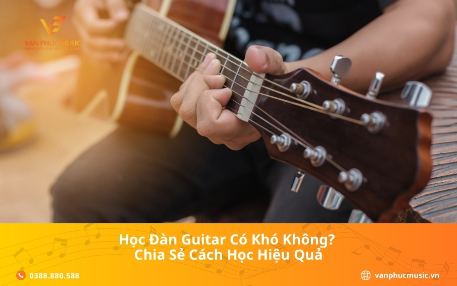 Học đàn guitar có khó không? Chia sẻ cách học hiệu quả