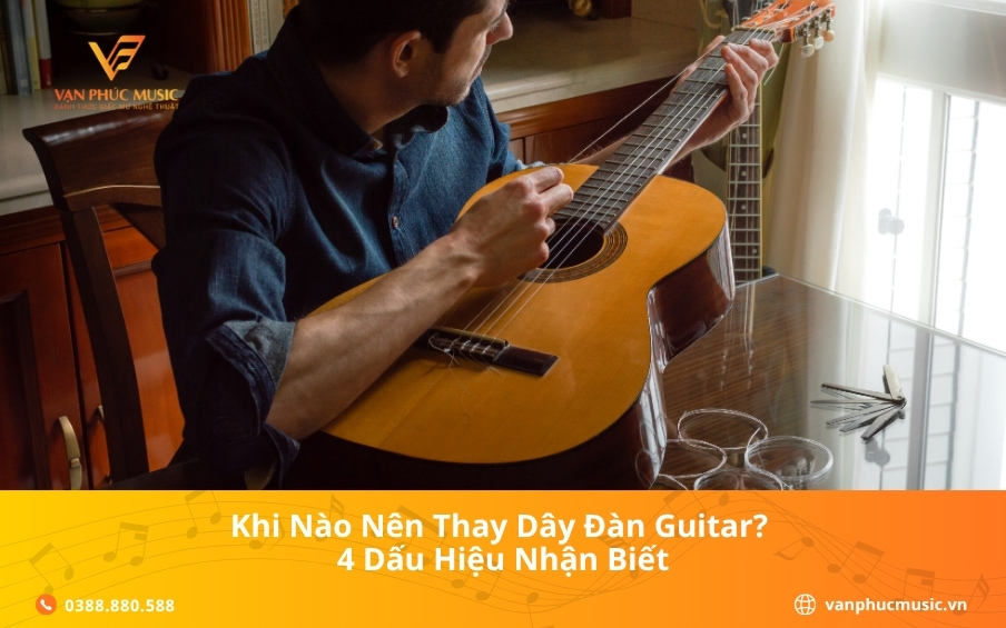 Khi nào nên thay dây đàn guitar? 4 dấu hiệu nhận biết