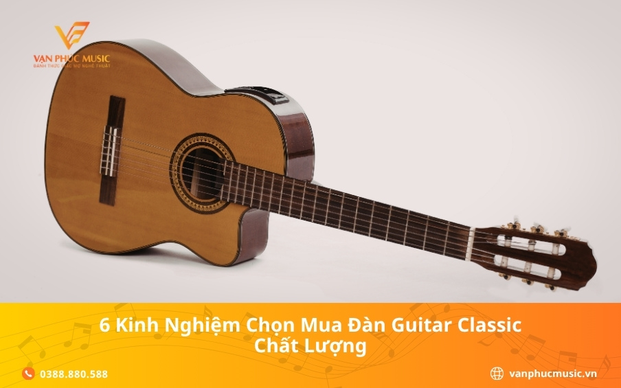 6 kinh nghiệm chọn mua đàn guitar classic chất lượng