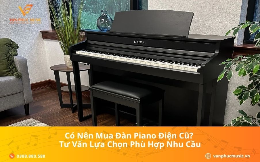 Có Nên Mua Đàn Piano Điện Cũ? Tư Vấn Lựa Chọn Phù Hợp Nhu Cầu