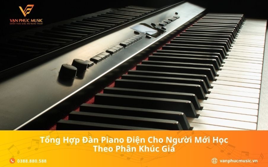 Tổng Hợp Đàn Piano Điện Cho Người Mới Học Theo Phân Khúc Giá