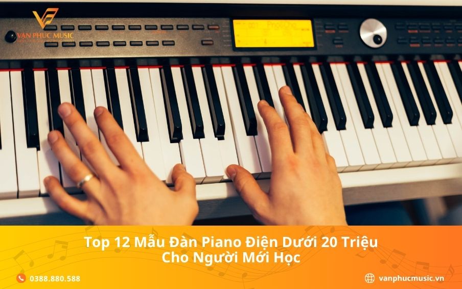 Top 12 Mẫu Đàn Piano Điện Dưới 20 Triệu Cho Người Mới Bắt Đầu