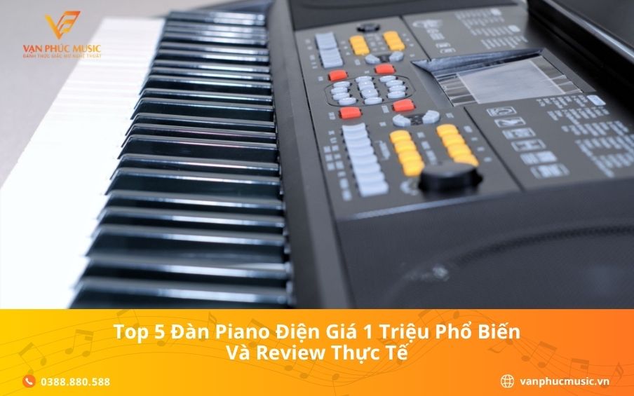 Top 5 Đàn Piano Điện Giá 1 Triệu Phổ Biến Và Review Thực Tế
