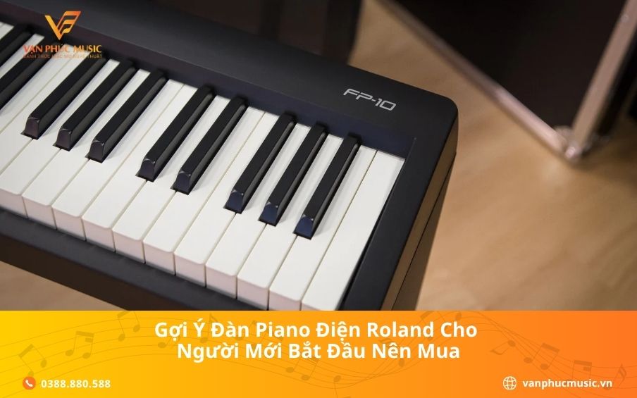 Gợi Ý Đàn Piano Điện Roland Cho Người Mới Bắt Đầu Nên Mua