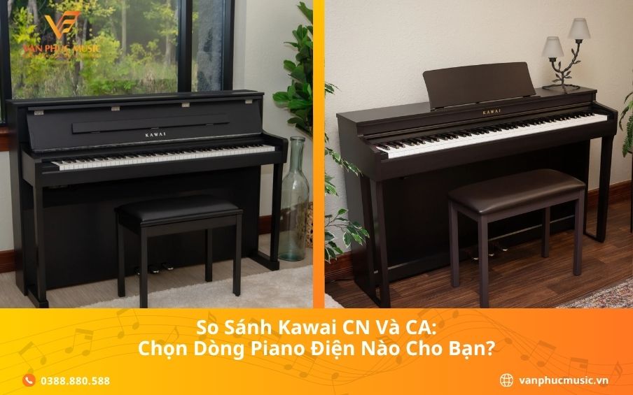 So Sánh Kawai CN Và CA: Chọn Dòng Piano Điện Nào Cho Bạn?