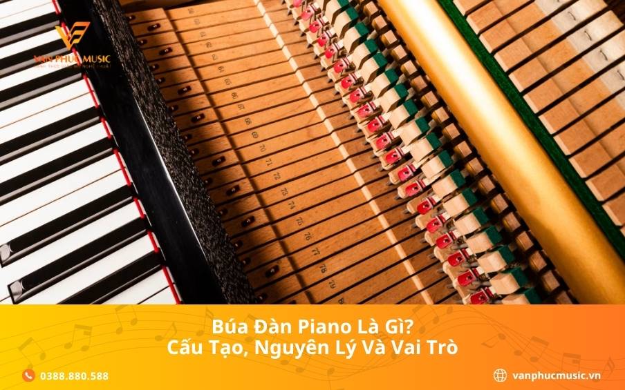Búa Đàn Piano Là Gì? Cấu Tạo, Nguyên Lý Và Vai Trò