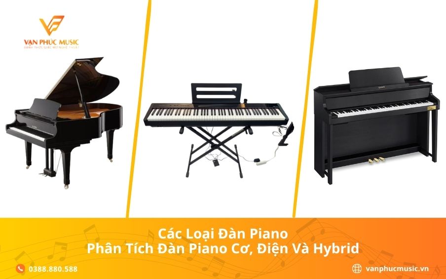 Các Loại Đàn Piano: Phân Tích Đàn Piano Cơ, Điện Và Hybrid