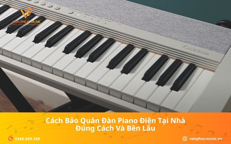 Cách Bảo Quản Đàn Piano Điện Tại Nhà Đúng Cách Và Bền Lâu