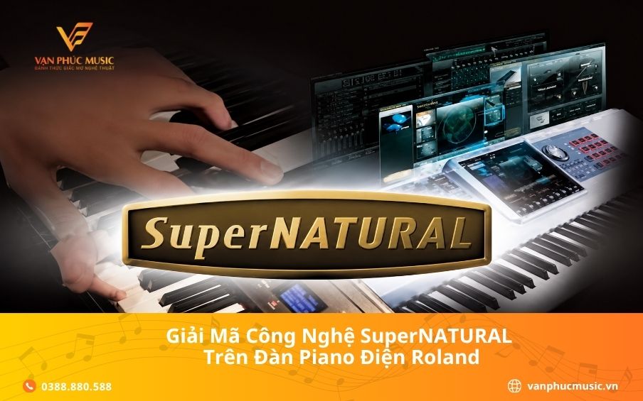 Giải Mã Công Nghệ SuperNATURAL Trên Đàn Piano Điện Roland
