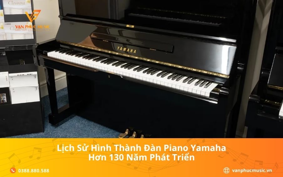 Lịch Sử Hình Thành Đàn Piano Yamaha: Hơn 130 Năm Phát Triển