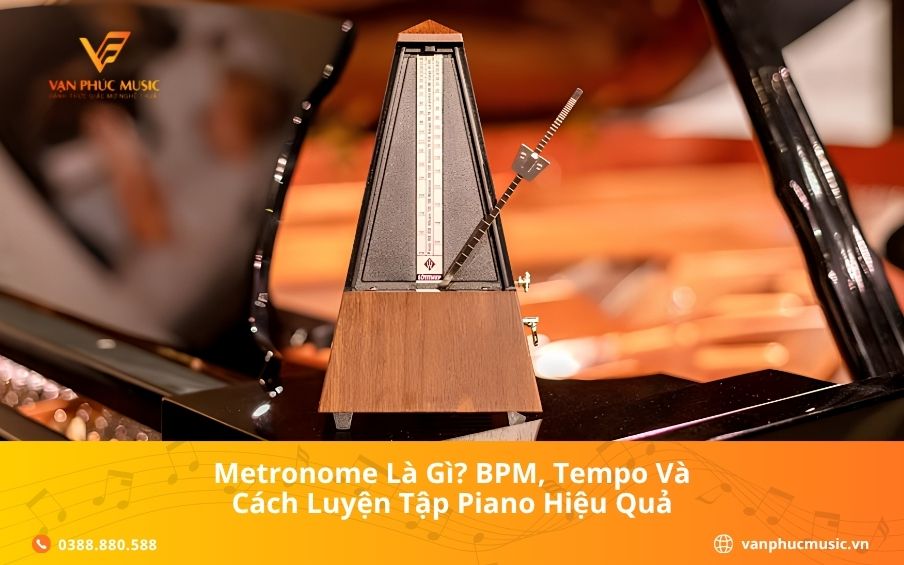 Metronome Là Gì? BPM, Tempo Và Cách Luyện Tập Piano Hiệu Quả