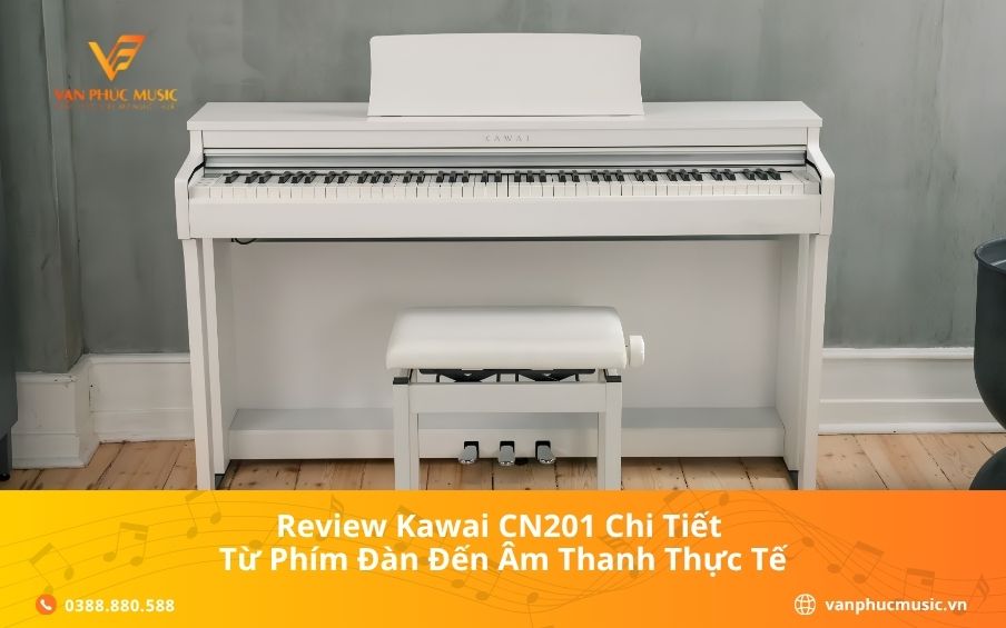 Review Kawai CN201 Chi Tiết Từ Phím Đàn Đến Âm Thanh Thực Tế