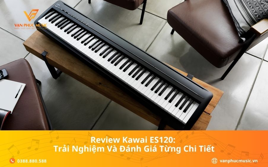 Review Kawai ES120: Trải Nghiệm Và Đánh Giá Từng Chi Tiết