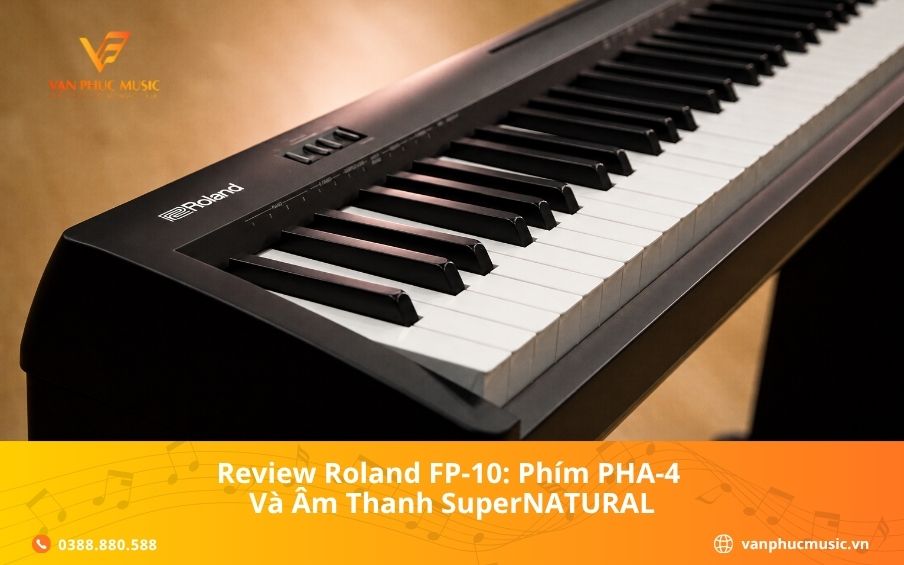 Review Roland FP-10: Phím PHA-4 Và Âm Thanh SuperNATURAL