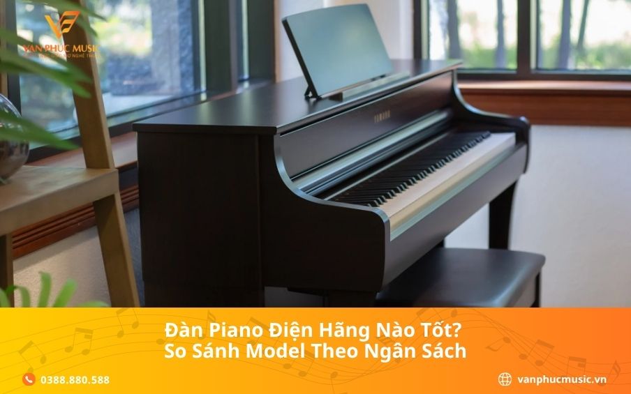 Đàn Piano Điện Hãng Nào Tốt? So Sánh Model Theo Ngân Sách