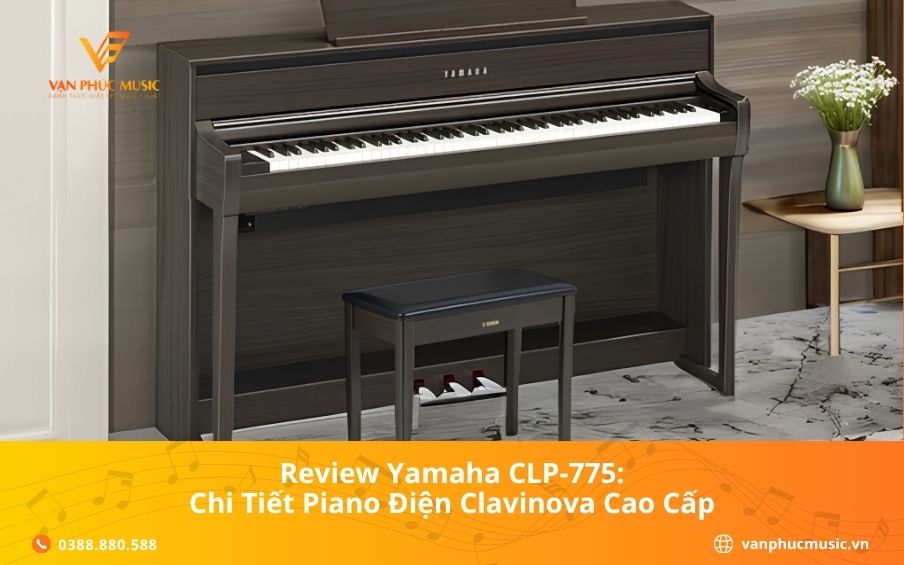 Review Yamaha CLP-775: Chi Tiết Piano Điện Clavinova Cao Cấp
