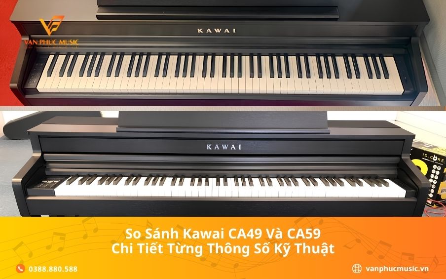 So Sánh Kawai CA49 Và CA59 Chi Tiết Từng Thông Số Kỹ Thuật