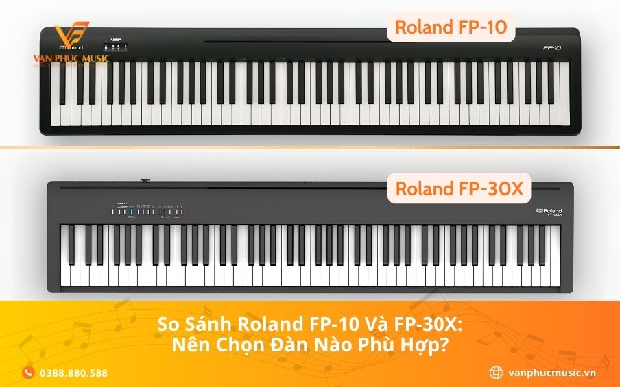 So Sánh Roland FP-10 Và FP-30X: Nên Chọn Đàn Nào Phù Hợp?